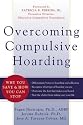 Overcoming Compulsive Hoarding: Why You Save & How You Can Stop
