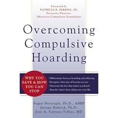 Overcoming Compulsive Hoarding: Why You Save and How You Can Stop (New Harbinger Self-Help Workbook)