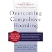 Overcoming Compulsive Hoarding: Why You Save and How You Can Stop (New Harbinger Self-Help Workbook)