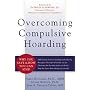 Overcoming Compulsive Hoarding: Why You Save and How You Can Stop (New Harbinger Self-Help Workbook)
