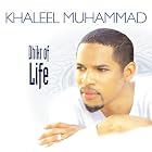 Dhikr (Remembrance) of Life by Khaleel Muhammad