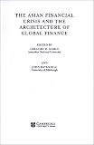 The Asian Financial Crisis and the Architecture of Global Finance (Cambridge Asia-Pacific Studies) (Cambridge Asia-Pacific Studies)