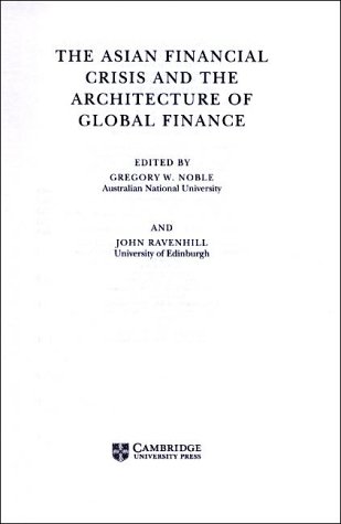 The Asian Financial Crisis and the Architecture of Global Finance (Cambridge Asia-Pacific Studies)