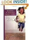 Raising a Sensory Smart Child: The Definitive Handbook for Helping Your Child with Sensory Integration Issues
