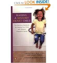 Raising a Sensory Smart Child: The Definitive Handbook for Helping Your Child with Sensory Integration Issues