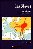 Les Slaves: Les origines, Ier-VIIe si�cle apr�s J.-C