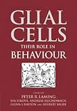 Glial Cells: Their Role in Behaviour