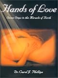 Hands of Love : Seven Steps to the Miracle of Birth