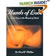 Hands of Love : Seven Steps to the Miracle of Birth by Carol J. Phillips
