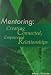 Mentoring: Creating Connected, Empowered Relationships