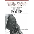 Better Places, Better Lives: A Biography of James Rouse