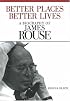 Better Places, Better Lives: A Biography of James Rouse