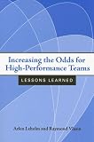 Increasing the Odds for High-Performance Teams: Lessons Learned