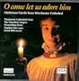 O Come Let Us Adore Him: Christmas Carols from Winchester Cathedral
