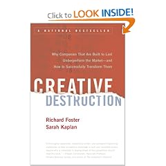 Creative Destruction: Why Companies That Are Built to Last Underperform the Market--And How to Successfully Transform Them