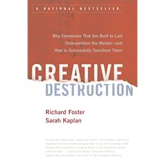 Creative Destruction: Why Companies That Are Built to Last Underperform the Market--And How to Successfully Transform Them