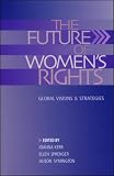 Buy : The Future of Womens Rights: Global Visions and Strategies