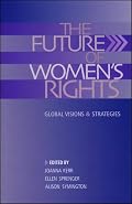 The Future of Women's Rights: Global Visions and Strategies