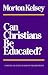 Can Christians Be Educated?: A Proposal for Effective Communication of Our Christian Religion