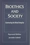 Bioethics and Society: Constructing the Ethical Enterprise