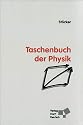 Taschenbuch der Physik: Formeln, Tabellen, Übersichten