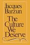 The Culture We Deserve : A Critique of Disenlightenment