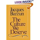 Click here to buy The Culture We Deserve : A Critique of Disenlightenment by  Jacques Barzun and Arthur Krystal.