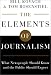 Book The Elements of Journalism: What Newspeople Should Know and the Public Should Expect