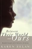 Between Their World and Ours: Breakthroughs with Autistic Children