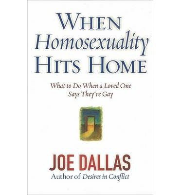 [(When Homosexuality Hits Home)] [Author: Joe Dallas] published on (July, 2004)