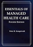 Essentials of Managed Health Care, Fourth Edition Peter Kongstvedt