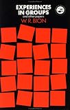 Experiences in Groups and Other Papers,
Wilfred R. Bion