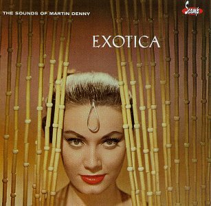 Martin Denny - The Exciting Sounds of Martin Denny: Exotica/Exotica, Vol. I & II - Zortam Music