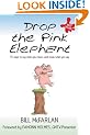 Drop the Pink Elephant: 15 Ways to Say What You Mean... and Mean What You Say