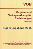 VOB Vergabe- und Vertragsordnung für Bauleistungen: Ergänzungsband 2005 zur VOB-Gesamtausgabe 2002