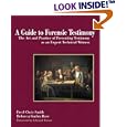 A Guide to Forensic Testimony: The Art and Practice of Presenting Testimony As An Expert Technical Witness