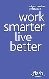 Work smarter live better