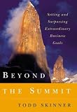 Beyond the Summit: Setting and Surpassing Extraordinary Business Goals