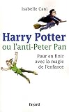 Harry Potter ou l'anti-Peter Pan : Pour en finir avec la magie de l'enfance