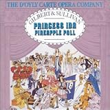 Gilbert & Sullivan - Princess Ida / Pinapple Poll