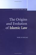 The Origins and Evolution of Islamic Law (Themes in Islamic Law)