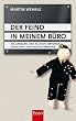 Der Feind in meinem B�ro: Die gro�en und kleinen Irrt�mer zwischen Chef und Mitarbeiter: Die grossen und kleinen Irrt�mer zwischen Chef und Mitarbeiter