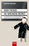 Der Feind in meinem B&uuml;ro: Die gro&szlig;en und kleinen Irrt&uuml;mer zwischen Chef und Mitarbeiter: Die grossen und kleinen Irrt&uuml;mer zwischen Chef und Mitarbeiter - Martin Wehrle