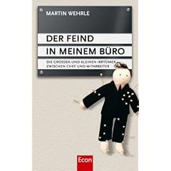 Der Feind in meinem B�ro: Die gro�en und kleinen Irrt�mer zwischen Chef und Mitarbeiter: Die grossen und kleinen Irrt�mer zwischen Chef und Mitarbeiter