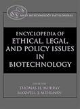 Encyclopedia of Ethical, Legal, and Policy Issues in Biotechnology