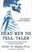 Dead Men Do Tell Tales: Strange and Fascinating Cases of a Forensic Anthropologist