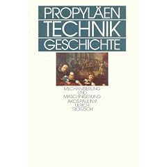 Propyl�en Technikgeschichte, Bd. 3: Mechanisierung und Maschinisierung. 1600 bis 1840