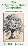 The Arboriculturalist s Companion: A Guide to the Care of Trees
