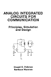 Analog Integrated Circuits for Communication: Principles, Simulation and Design