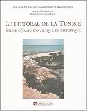 Le littoral de la Tunisie : Etude g�oarch�ologique et historique